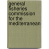 General Fisheries Commission for the Mediterranean by Food and Agriculture Organization of the United Nations