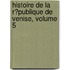 Histoire De La R�Publique De Venise, Volume 5