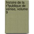 Histoire De La R�Publique De Venise, Volume 9