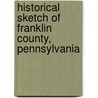 Historical Sketch Of Franklin County, Pennsylvania door I.H. M'Cauley