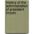 History Of The Administration Of President Lincoln