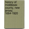 History of Middlesex County, New Jersey, 1664-1920 by John P. B. 1867 Wall