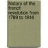 History of the French Revolution from 1789 to 1814