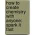 How to Create Chemistry with Anyone: Spark It Fast
