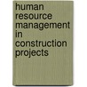 Human Resource Management In Construction Projects door Martin Loosemore