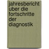 Jahresbericht Uber Die Fortschritte Der Diagnostik door E. Schill