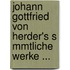 Johann Gottfried Von Herder's S Mmtliche Werke ...