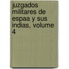 Juzgados Militares de Espaa y Sus Indias, Volume 4 door Flix Coln De Larritegui