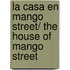 La Casa En Mango Street/ The House of Mango Street