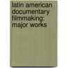 Latin American Documentary Filmmaking: Major Works door Ramon Eduardo Ruiz