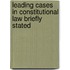 Leading Cases in Constitutional Law Briefly Stated