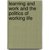 Learning and Work and the Politics of Working Life by Terri Seddon
