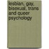 Lesbian, Gay, Bisexual, Trans and Queer Psychology
