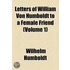 Letters Of William Von Humboldt To A Female Friend