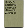 Library of Aboriginal American Literature Volume 3 door Albert S. 1832-1907 Gatschet