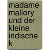Madame Mallory und der kleine indische K door Richard C. Morais