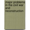Major Problems in the Civil War and Reconstruction door Michael Perman