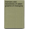 Memoirs And Resolutions Of Adam Graeme Of Mossgray door Oliphant