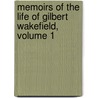 Memoirs Of The Life Of Gilbert Wakefield, Volume 1 door Gilbert Wakefield