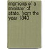 Memoirs of a Minister of State, from the Year 1840