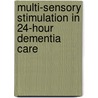 Multi-Sensory Stimulation in 24-hour Dementia Care by Julia van Weert
