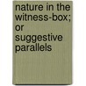 Nature in the Witness-Box; Or Suggestive Parallels door Nathaniel Louis Willet