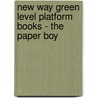 New Way Green Level Platform Books - The Paper Boy door Mary Cockett
