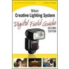 Nikon Creative Lighting System Digital Field Guide by J. Dennis Thomas