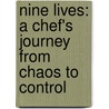 Nine Lives: A Chef's Journey from Chaos to Control door Brandon Baltzley