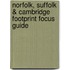 Norfolk, Suffolk & Cambridge Footprint Focus Guide