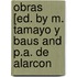 Obras [Ed. By M. Tamayo Y Baus And P.A. De Alarcon