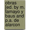 Obras [Ed. By M. Tamayo Y Baus And P.A. De Alarcon by Adelardo L�Pez De Ayala