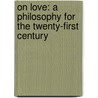On Love: A Philosophy for the Twenty-First Century by Luc Ferry