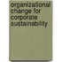 Organizational Change For Corporate Sustainability