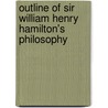 Outline Of Sir William Henry Hamilton's Philosophy door John Clark Murray