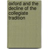 Oxford and the Decline of the Collegiate Tradition door Ted Tapper