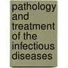 Pathology And Treatment Of The Infectious Diseases by Karl Liebermeister