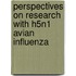 Perspectives on Research with H5N1 Avian Influenza
