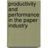 Productivity and Performance in the Paper Industry door Gary Bryan Magee