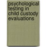 Psychological Testing in Child Custody Evaluations door Leslie Drozd