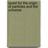 Quest for the Origin of Particles and the Universe door Masaharu Tanabashi