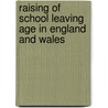 Raising of School Leaving Age in England and Wales door Ronald Cohn