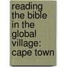 Reading The Bible In The Global Village: Cape Town by Musa W. Dube