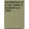 Recollections of a Tour Made in Scotland A.D. 1803 by John Campbell Shairp