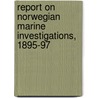 Report on Norwegian Marine Investigations, 1895-97 by Johan Hjort