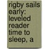 Rigby Sails Early: Leveled Reader Time to Sleep, a