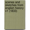 Scenes And Sketches From English History V1 (1833) door Sarah M. S. Clarke