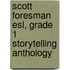 Scott Foresman Esl, Grade 1 Storytelling Anthology