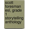 Scott Foresman Esl, Grade 1 Storytelling Anthology door Jim Cummins