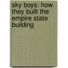 Sky Boys: How They Built The Empire State Building by Deborah Hopkinson